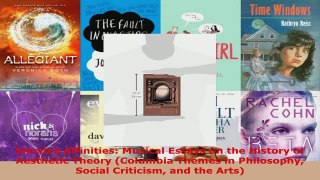 Read  Elective Affinities Musical Essays on the History of Aesthetic Theory Columbia Themes in Ebook Free
