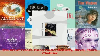 Read  The Art of French Piano Music Debussy Ravel Faure Chabrier PDF Free