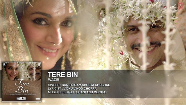 'TERE BIN' Full AUDIO song - Wazir - Farhan Akhtar, Aditi Rao Hydari - Sonu Nigam, Shreya Ghoshal