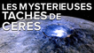 Les mystérieuses taches brillantes à la surface de Cérès enfin expliquées
