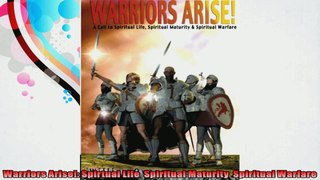 Warriors Arise Spirtual Life  Spiritual Maturity  Spiritual Warfare