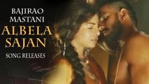 Albela Sajan Video Song Out | Ranveer Singh, Priyanka Chopra | Bajirao Mastani