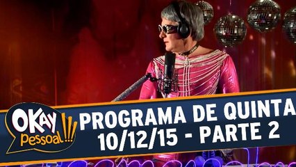 Okay Pessoal!!! 10.12.15 - Quinta - Parte 2