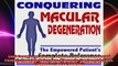 2009 Conquering Macular Degeneration  The Empowered Patients Complete Reference