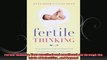 Fertile thinking Your practical and emotional aid through the trials of infertilityand