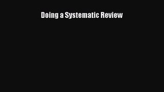 Doing a Systematic Review [Read] Full Ebook