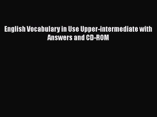 English Vocabulary in Use Upper-intermediate with Answers and CD-ROM [PDF Download] Full Ebook