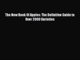 The New Book Of Apples: The Definitive Guide to Over 2000 Varieties [Read] Full Ebook