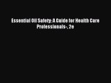 Essential Oil Safety: A Guide for Health Care Professionals- 2e [PDF] Full Ebook