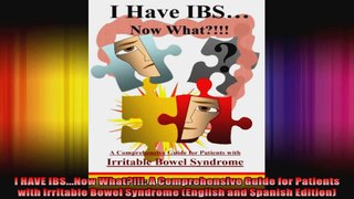 I HAVE IBSNow What A Comprehensive Guide for Patients with Irritable Bowel