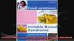 Irritable Bowel Syndrome Food Solutions Recipes and Advice to Control Symptoms