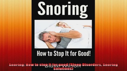 Snoring How to stop it for good Sleep Disorders Snoring Solutions