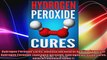 Hydrogen Peroxide Cures Unleash the Natural Healing Powers of Hydrogen Peroxide hydrogen
