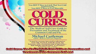 Cold Cures The Medical SelfCare Guide to Prevention and Treatment of the Common Cold and