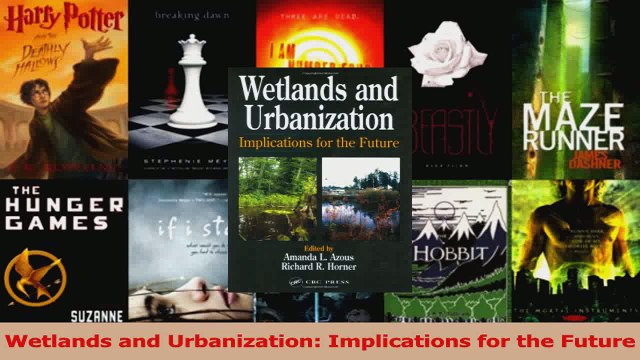 PDF Download Wetlands and Urbanization Implications for the Future Read Full Ebook