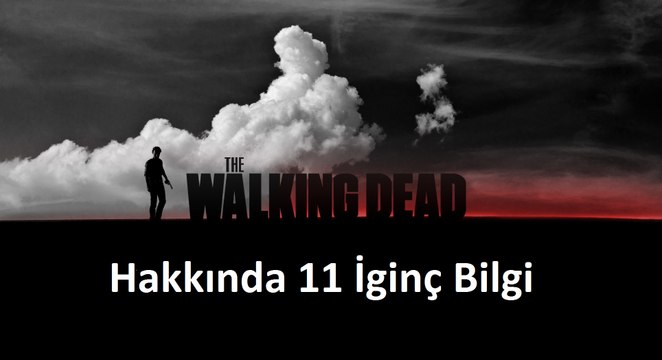 The Walking Dead Hakkında 11 Bilinmeyen Bilgi