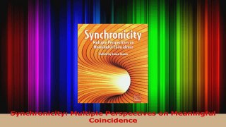 Synchronicity Multiple Perspectives on Meaningful Coincidence PDF