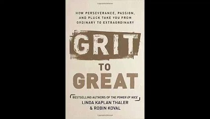 Grit to Great How Perseverance, Passion, and Pluck Take You from Ordinary to Extraordinary FREE Epub