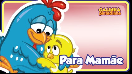 PARA MAMÃE - Galinha Pintadinha 4 - OFICIAL