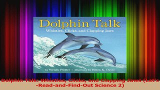 PDF Download  Dolphin Talk Whistles Clicks and Clapping Jaws LetsReadandFindOut Science 2 Download Online