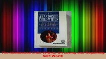 The Abandoned Child Within On Losing and Regaining SelfWorth Read Online