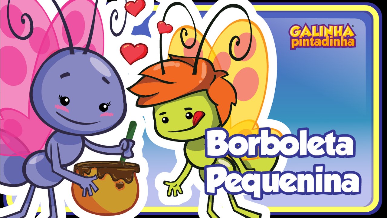 Borboleta Pequenina - Galinha Pintadinha 3 - OFICIAL