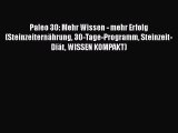 Paleo 30: Mehr Wissen - mehr Erfolg (Steinzeiternährung 30-Tage-Programm Steinzeit-Diät WISSEN