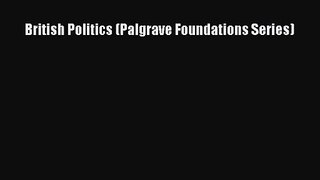 British Politics (Palgrave Foundations Series) [Read] Online