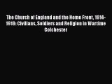The Church of England and the Home Front 1914-1918: Civilians Soldiers and Religion in Wartime