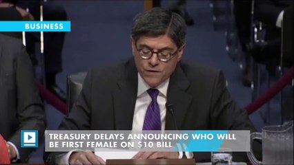 Treasury delays announcing who will be first female on $10 bill