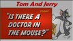 Tom and Jerry Cartoon E • Tom And Jerry Is There a Doctor In The Mouse