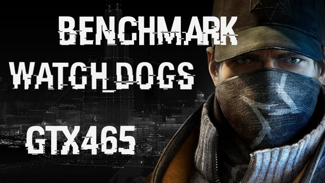 Watch Dogs Benchmark GTX 465 1GB Msi