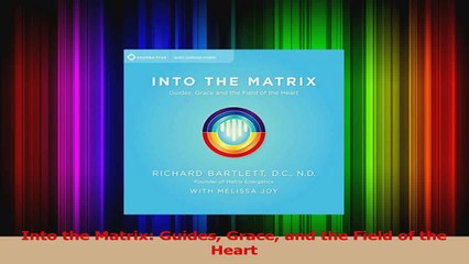 Into the Matrix Guides Grace and the Field of the Heart Download