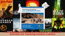 Download  The Backcountry Classroom Lessons Tools and Activities for Teaching Outdoor Leaders Ebook Online