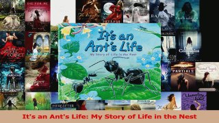 PDF Download  Its an Ants Life My Story of Life in the Nest Download Full Ebook
