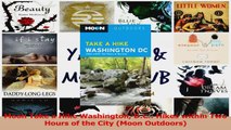 Read  Moon Take a Hike Washington DC Hikes within Two Hours of the City Moon Outdoors Ebook Free