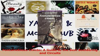 Read  Fontainebleau Climbs A Guide to the Best Bouldering and Circuits PDF Online