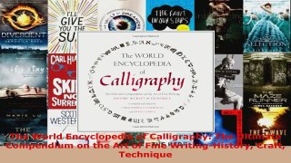 Read  The World Encyclopedia of Calligraphy The Ultimate Compendium on the Art of Fine EBooks Online
