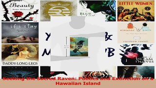 Download  Seeking the Sacred Raven Politics and Extinction on a Hawaiian Island PDF Online