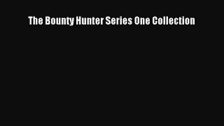 The Bounty Hunter Series One Collection [Read] Online