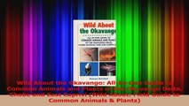 Read  Wild About the Okavango AllInOne Guide to Common Animals and Plants of the Okavango PDF Free