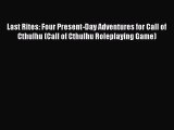 Last Rites: Four Present-Day Adventures for Call of Cthulhu (Call of Cthulhu Roleplaying Game)