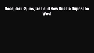 Deception: Spies Lies and How Russia Dupes the West [PDF Download] Online
