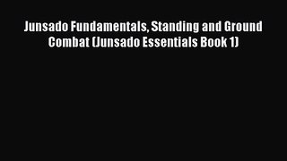 Junsado Fundamentals Standing and Ground Combat (Junsado Essentials Book 1) [PDF] Full Ebook