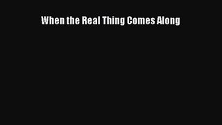 When the Real Thing Comes Along [Read] Full Ebook