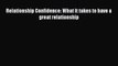 Relationship Confidence: What it takes to have a great relationship [PDF Download] Full Ebook