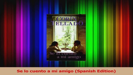 Read  Se lo cuento a mi amigo Spanish Edition Ebook Free