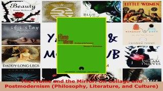 Read  The Frame and the Mirror On Collage and Postmodernism Philosophy Literature and Culture Ebook Free