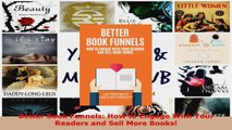 Read  Better Book Funnels How to Engage With Your Readers and Sell More Books EBooks Online