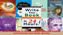 PDF Download  Write Your Book in 24 Hours How to Write Publish and Promote your Book Quickly PDF Online